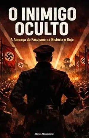Capa do livro O Inimigo Oculto – Parte 2: Fascismo: Um mergulho profundo na história do fascismo, suas origens, impactos e alertas para o presente. Baseado em referências consagradas da história mundial - Marcos  Albuquerque