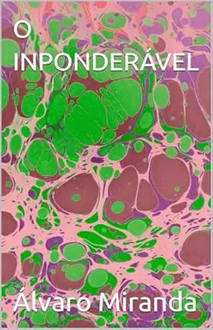 O INPONDERÁVEL – Álvaro Miranda