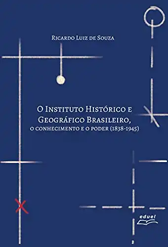 Baixar O Instituto Histórico e Geográfico Brasileiro: o conhecimento e o poder (1838–1945) pdf, epub, mobi, eBook