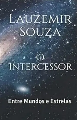 O Intercessor: Entre Mundos e Estrelas – Lauzemir Souza
