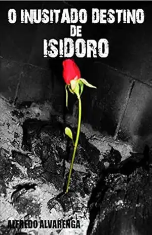 Capa do livro O INUSITADO DESTINO DE ISIDORO - Alfredo Alvarenga