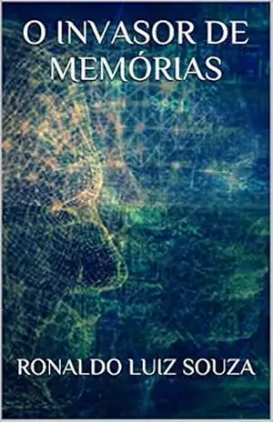 O INVASOR DE MEMÓRIAS – RONALDO LUIZ SOUZA