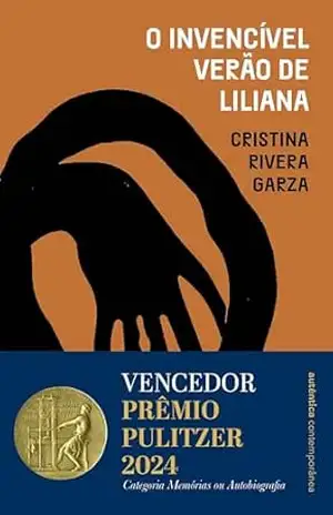 Capa do livro O invencível verão de Liliana – Vencedor do Prêmio Pulitzer 2024 - Cristina Rivera Garza