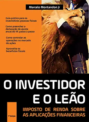 Baixar O investidor e o leão – Imposto de renda sobre as aplicações financeiras pdf, epub, mobi, eBook