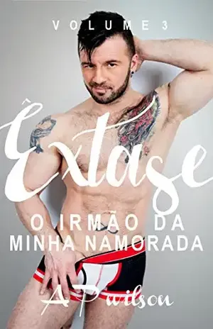 Capa do livro O irmão da minha Namorada (Contos Eróticos Vol.3) (Êxtase) - A P Wilson