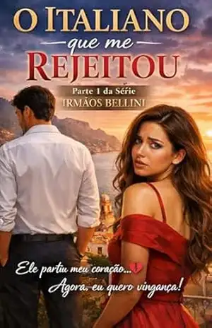 O Italiano que me Rejeitou: Parte 1 da Série Irmãos Bellini – Jhey P.