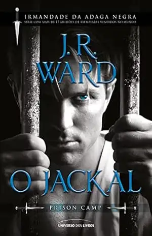 Capa do livro O Jackal (Irmandade da Adaga Negra – Prison Camp) - J. R. Ward