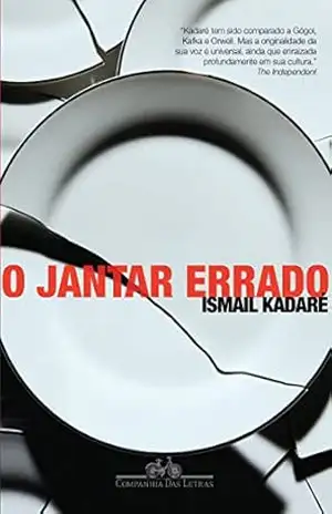 O jantar errado – Ismail Kadaré O jantar errado – Ismail Kadaré