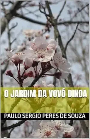 Capa do livro O JARDIM DA VOVÓ DINDA - PAULO SERGIO PERES DE SOUZA