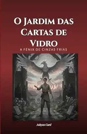 O Jardim das Cartas de Vidro: A Fênix de cinzas frias – Ashyus Card