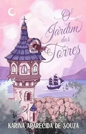 O Jardim das Torres – Karina Aparecida de Souza O Jardim das Torres – Karina Aparecida de Souza