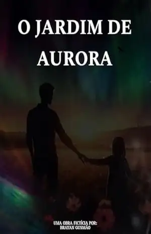 O Jardim de Aurora - Brayan Gusmão O Jardim de Aurora - Brayan Gusmão