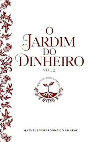 O Jardim do Dinheiro VOL 2: O Império de Tijolos – Matheus Schardong do Amaral