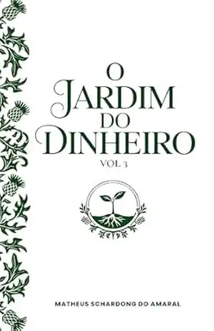 O Jardim do Dinheiro VOL 3: A Fortaleza de Ouro – Matheus Schardong do Amaral