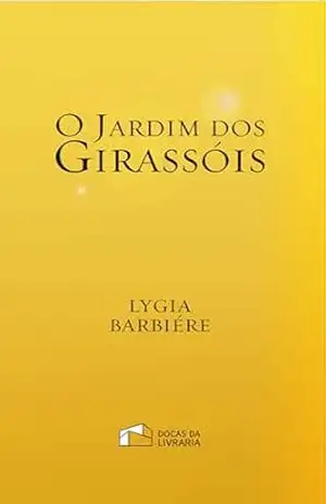 O Jardim dos Girassóis – Lygia Barbiére
