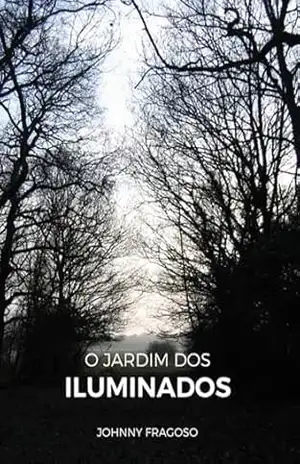 O Jardim Dos Iluminados – Johnny Fragoso O Jardim Dos Iluminados – Johnny Fragoso