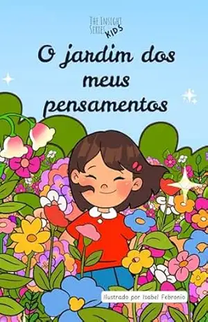 O jardim dos meus pensamentos: Insight Series Kids – Carol Porto
