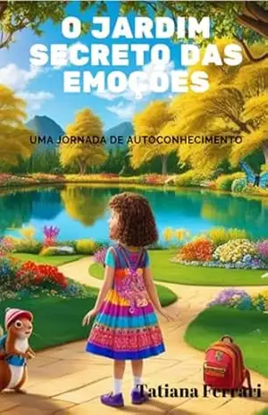 O Jardim Secreto Das Emoções - Tatiana Mendonca Ferrari O Jardim Secreto Das Emoções - Tatiana Mendonca Ferrari