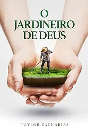 O jardineiro de Deus – Taylor  Zacharias