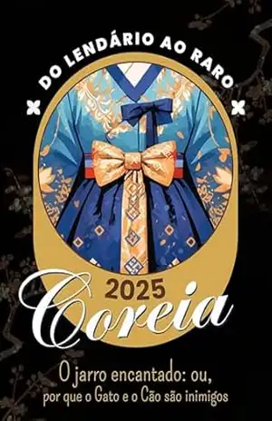 O jarro encantado; ou, por que o gato e o cão são inimigos: Coreia (Do lendário ao raro) – Horace Newton Allen
