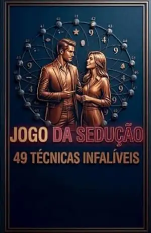O Jogo da Sedução: 49 técnicas psicológicas e comportamentais para criar atração, conquistar com confiança e desenvolver conexões irresistíveis - Angelo Netto O Jogo da Sedução: 49 técnicas psicológicas e comportamentais para criar atração, conquistar com confiança e desenvolver conexões irresistíveis - Angelo Netto