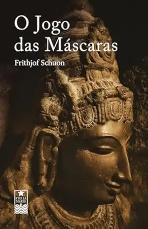 Capa do livro O Jogo das Máscaras - Frithjof Schuon