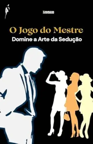 Capa do livro O Jogo do Mestre: Domine a Arte da Sedução - Rommer A. Becerra