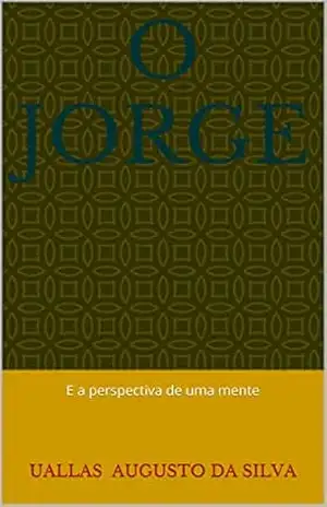 O Jorge: E a perspectiva de uma mente (Uara ua Livro 1) – Uallas  Augusto da silva