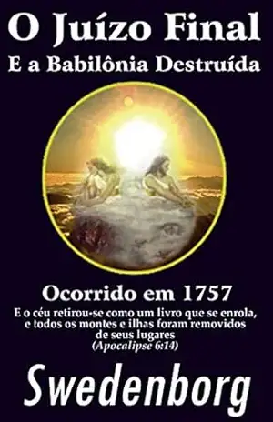 O JUÍZO FINAL: E a Babilônia Destruída – Emanuel Swedenborg