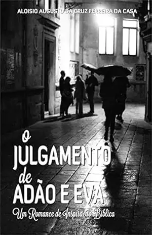 Capa do livro O JULGAMENTO DE ADÃO E EVA - Aloisio Augusto Cruz Ferreira da Casa