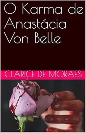 Capa do livro O Karma de Anastácia Von Belle - Clarice de Moraes