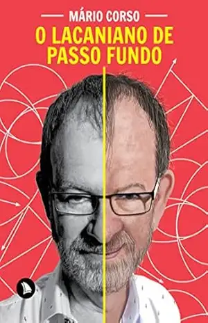 O Lacaniano de Passo Fundo – Mário Corso O Lacaniano de Passo Fundo – Mário Corso