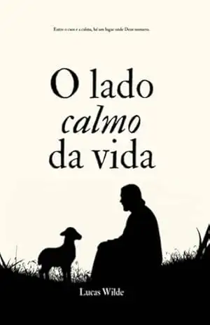 O Lado Calmo Da Vida - Lucas Wilde O Lado Calmo Da Vida - Lucas Wilde
