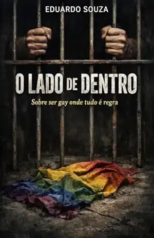 O Lado de Dentro: Sobre ser gay onde tudo é regra – Eduardo Souza O Lado de Dentro: Sobre ser gay onde tudo é regra – Eduardo Souza