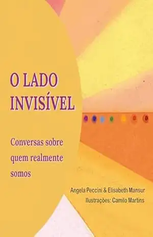 O Lado Invisível: Conversas sobre quem realmente somos - Angela Peccini O Lado Invisível: Conversas sobre quem realmente somos - Angela Peccini