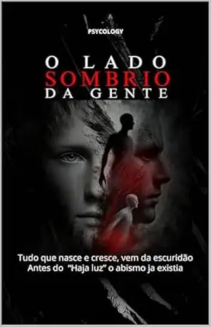 O Lado Sombrio da Gente: Tudo que Nasce e cresce vem da escuridao, Antes do ”Haja Luz” o abismo ja existia – Adao Mariano