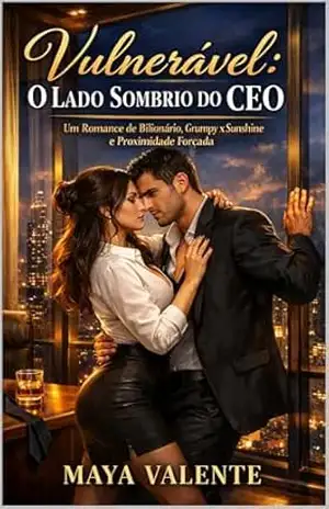 O Lado Sombrio do CEO: Um Romance de Bilionário, Grumpy x Sunshine e Proximidade Forçada. - Maya Valente O Lado Sombrio do CEO: Um Romance de Bilionário, Grumpy x Sunshine e Proximidade Forçada. - Maya Valente