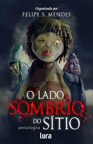 O Lado Sombrio do Sítio: antologia de contos – Felipe S. Mendes