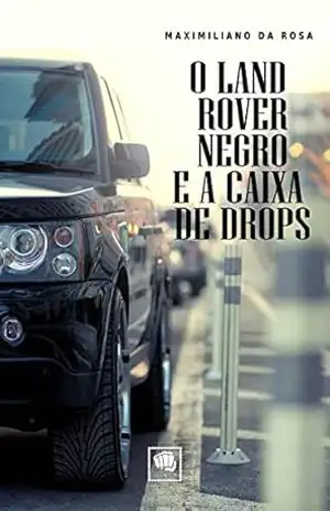 O Land Rover Negro e a Caixa de Drops: Contos – Maximiliano da Rosa