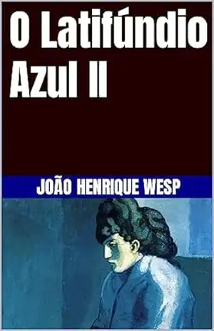 O Latifúndio Azul II – João Henrique  Wesp Castro Silveira