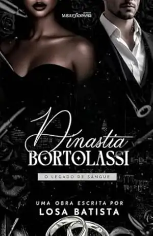 O Legado de Sangue (Dinastia Bortolassi Livro 3) – Losa  Batista