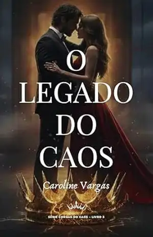 Capa do livro O LEGADO DO CAOS (Série Coroas do Caos Livro 3) - CAROLINE VARGAS