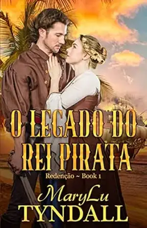 Capa do livro O Legado Do Rei Pirata: Redenção - MaryLu Tyndall