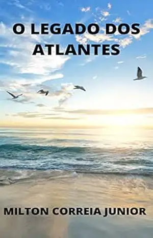 O Legado dos Atlantes – Milton Corrêa Junior O Legado dos Atlantes – Milton Corrêa Junior