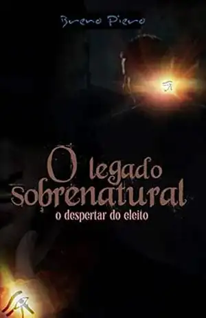 Capa do livro O Legado Sobrenatural: O despertar do eleito - Breno Piero