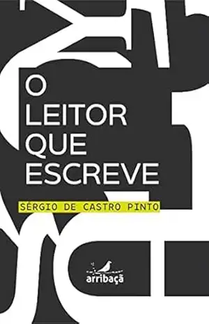 O leitor que escreve – Sérgio de Castro Pinto O leitor que escreve – Sérgio de Castro Pinto