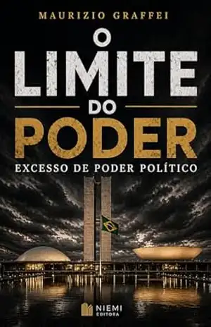 O LIMITE DO PODER: Excesso de poder político – Maurizio  Graffei