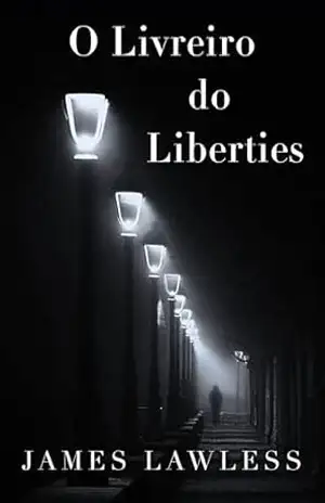 Capa do livro O Livreiro do Liberties - James Lawless