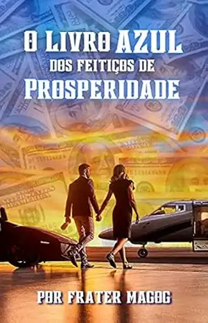 Capa do livro O Livro Azul dos Feitiços de Prosperidade e Sucesso - Frater Magog