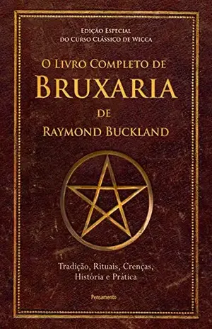 Capa do livro O Livro Completo de Bruxaria de Raymon Buckland: Tradição, Rituais, Crenças, História e Prática - Raymond Buckland